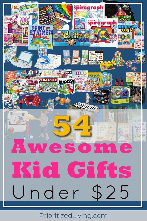 Looking for awesome AND inexpensive gift ideas for the kids in your life? There's something for everybody in this list! Grab these super fun presents that won't break your budget. For less than $25, you'll be armed with gifts that will delight those little ones! | 54 Awesome Kid Gifts Under $25 | Prioritized Living