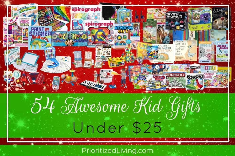 54 Awesome Kid Gifts Under $25 - Prioritized Living