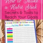 Want to create a habit? These tips, tricks, and (free!) tools will keep you motivated and help you succeed. End a bad habit or start a good one today! | How to Make a Habit Stick: Secrets & Tools to Reach Your Goals | Prioritized Living