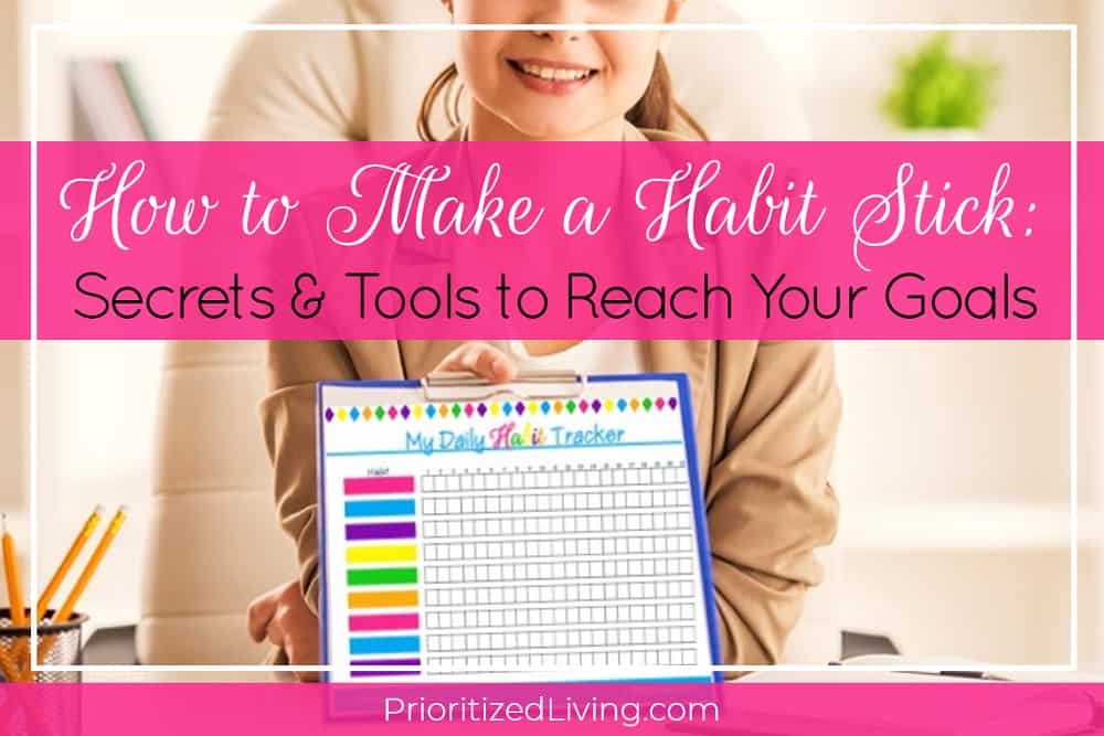 How to Make a Habit Stick: Secrets & Tools to Reach Your Goals