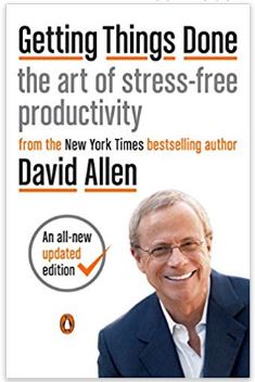 Getting Things Done: The Art of Stree-Free Productivity - David Allen
