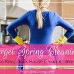 Forget Spring Cleaning! How to Keep Your House Clean All Year Long