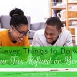 9 Clever Things to Do with Your Tax Refund or Bonus